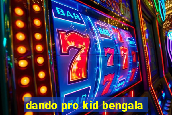 dando pro kid bengala